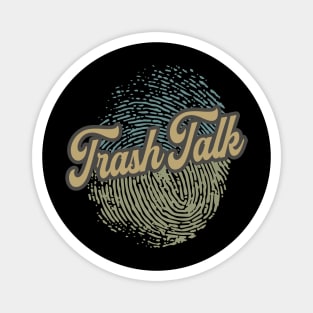 Trash Talk Fingerprint Magnet